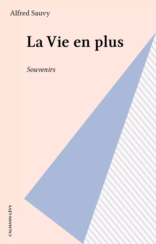 La Vie en plus - Alfred Sauvy - Calmann-Lévy (réédition numérique FeniXX)