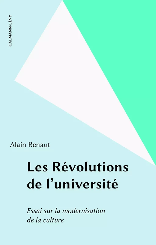 Les Révolutions de l'université - Alain Renaut - Calmann-Lévy (réédition numérique FeniXX)