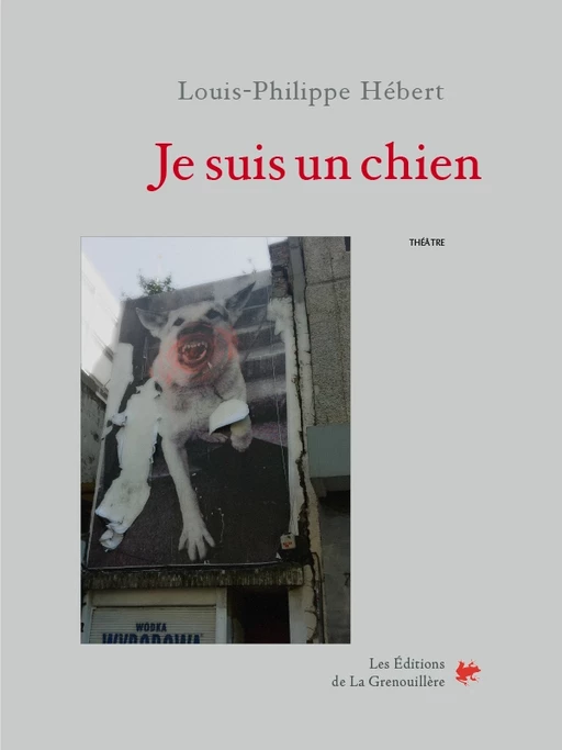 Je suis un chien - Louis-Philippe Hébert - Éditions De La Grenouillère Inc.