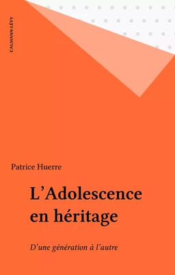 L'Adolescence en héritage