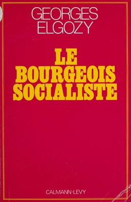 Le Bourgeois socialiste ou Pour un post-libéralisme