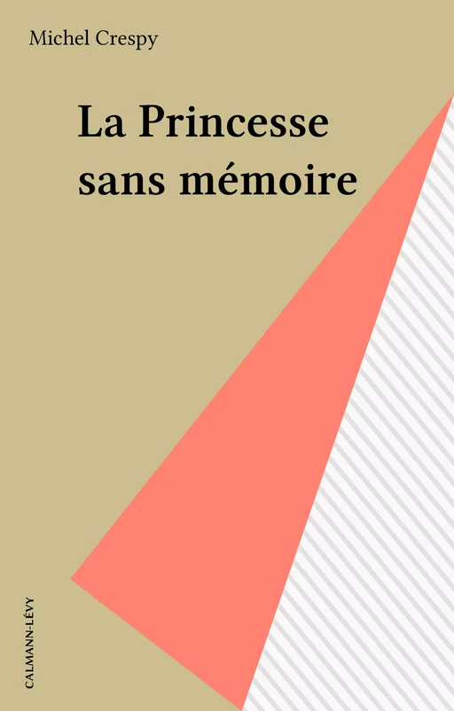 La Princesse sans mémoire - Michel Crespy - Calmann-Lévy (réédition numérique FeniXX)