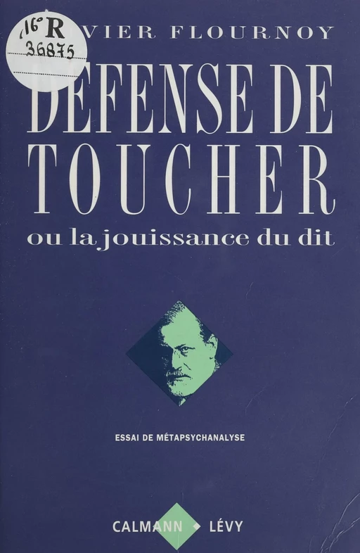 Défense de toucher ou la Jouissance du dit - Olivier Flournoy - Calmann-Lévy (réédition numérique FeniXX)