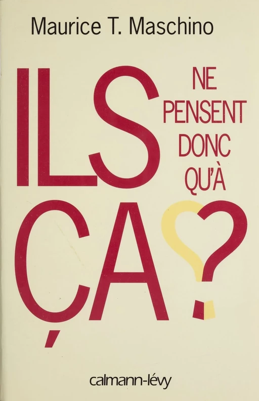 Ils ne pensent donc qu'à ça ? - Maurice Tarik Maschino - Calmann-Lévy (réédition numérique FeniXX)