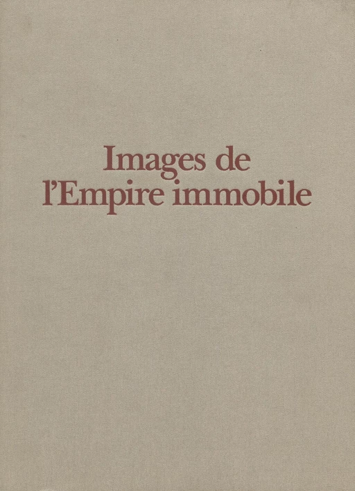 Images de l'Empire immobile - William Alexander, Alain Peyrefitte - Fayard (réédition numérique FeniXX)