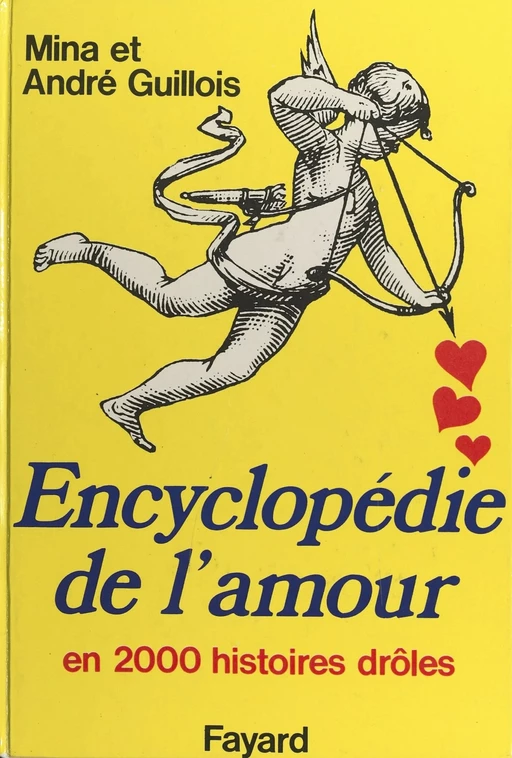 Encyclopédie de l'amour en 2000 histoires drôles - Mina Guillois, André Guillois - Fayard (réédition numérique FeniXX)