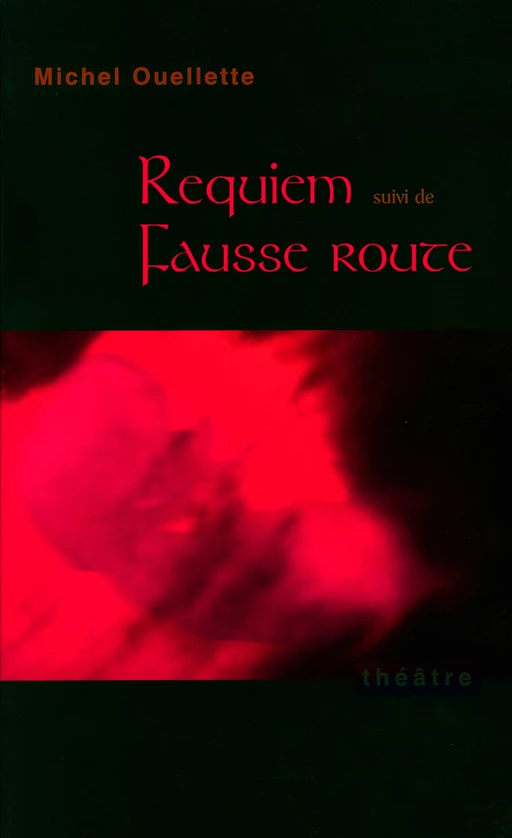 Requiem suivi de Fausse route - Michel Ouellette - Éditions Prise de parole