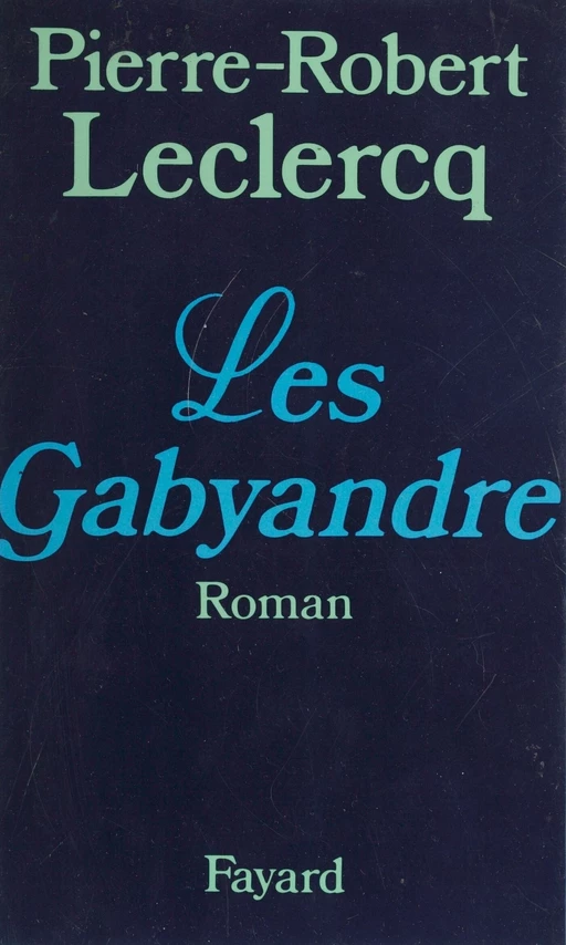 Les Gabyandre - Pierre-Robert Leclercq - Fayard (réédition numérique FeniXX)