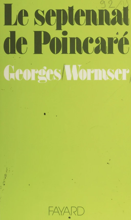 Le Septennat de Poincaré - Georges Wormser - Fayard (réédition numérique FeniXX)