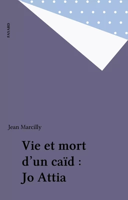 Vie et mort d'un caïd : Jo Attia