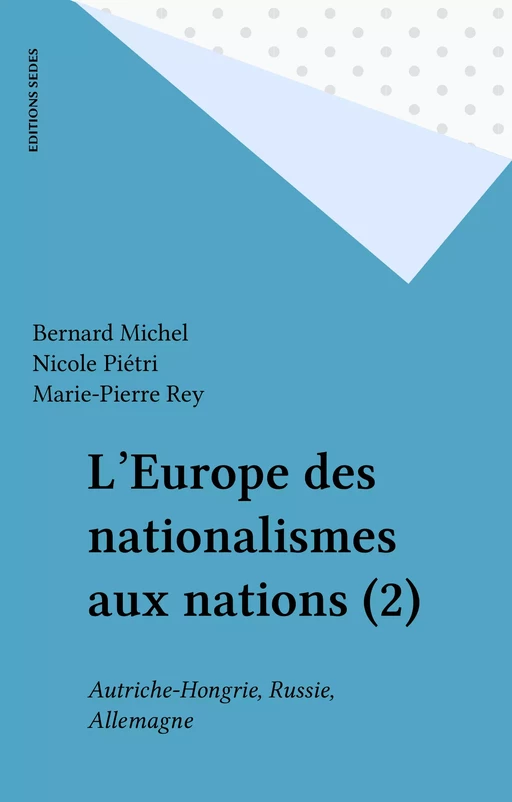 L'Europe des nationalismes aux nations (2) - Bernard Michel, Nicole Piétri, Marie-Pierre REY - Editions Sedes (réédition numérique FeniXX)