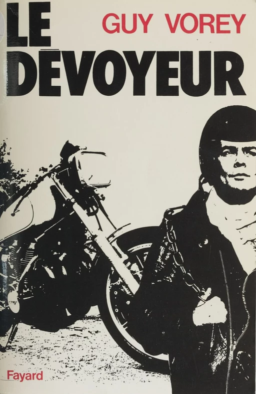 Le Dévoyeur - Guy Vorey - Fayard (réédition numérique FeniXX)