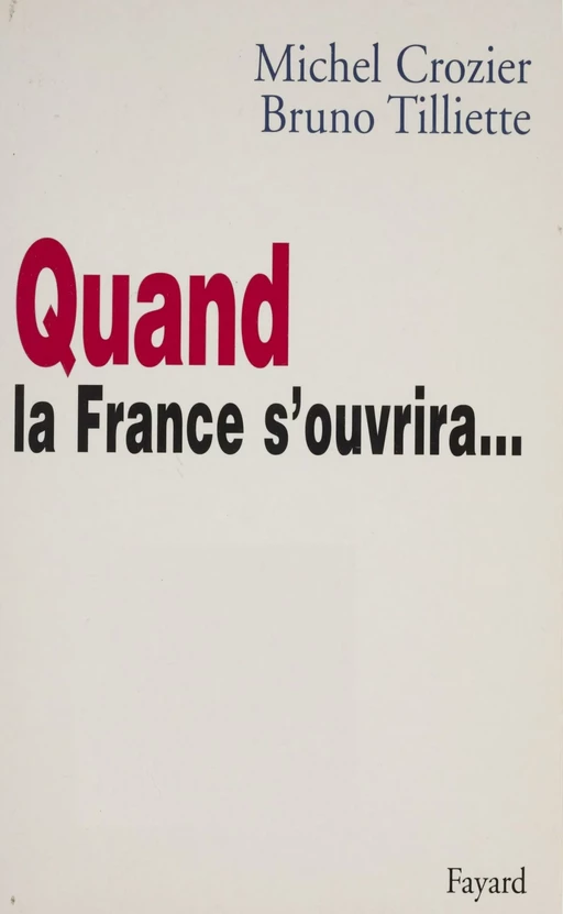 Quand la France s'ouvrira - Michel Crozier, Bruno Tilliette - Fayard (réédition numérique FeniXX)