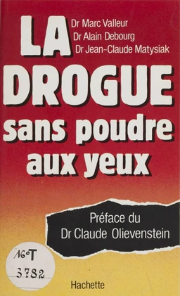 La Drogue sans poudre aux yeux