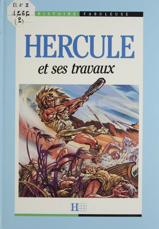 Hercule et ses travaux - Perrine Arguillère - Hachette Éducation (réédition numérique FeniXX)