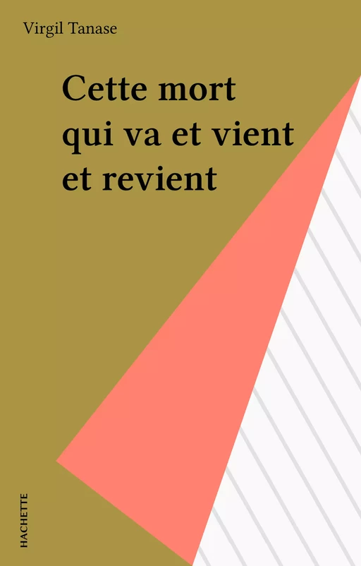 Cette mort qui va et vient et revient - Virgil Tanase - Hachette (réédition numérique FeniXX)