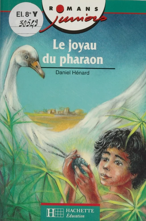 Le Joyau du pharaon - Daniel Hénard - Hachette Éducation (réédition numérique FeniXX)