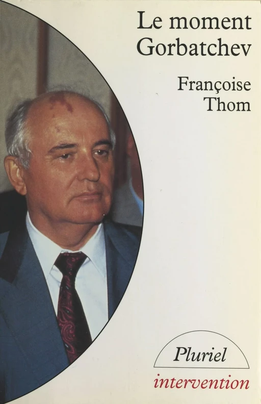 Le moment Gorbatchev - Françoise Thom - Hachette (réédition numérique FeniXX)