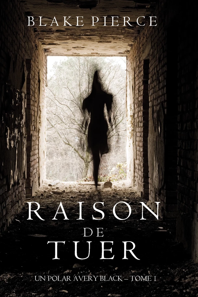 Raison de Tuer (Un Polar Avery Black – Tome 1) - Blake Pierce - Blake Pierce