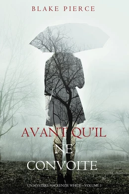 Avant qu’il ne convoite (Un mystère Mackenzie White – Volume 3)