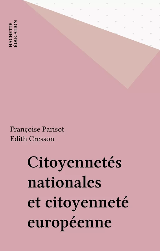 Citoyennetés nationales et citoyenneté européenne - Françoise Parisot - Hachette Éducation (réédition numérique FeniXX)