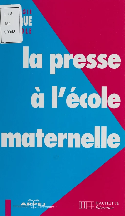 La Presse à l'école maternelle - Jacqueline Coclet-Grégoire, Étiennette Destable, Jean-Pierre Spirlet - Hachette Éducation (réédition numérique FeniXX)