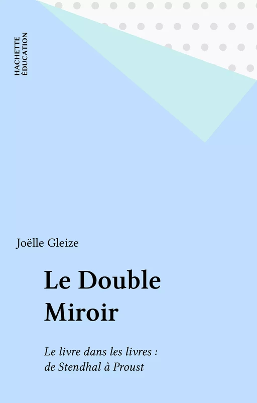 Le Double Miroir - Joëlle Gleize - Hachette Éducation (réédition numérique FeniXX)