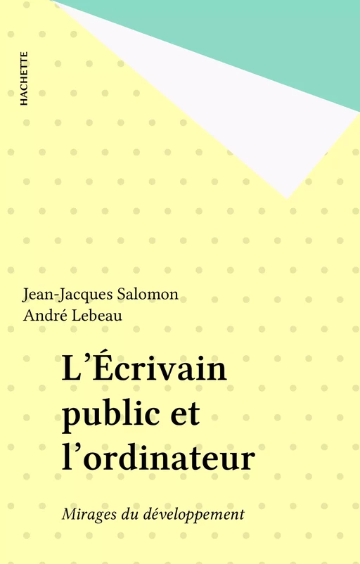 L'Écrivain public et l'ordinateur - Jean-Jacques Salomon, André Lebeau - Hachette (réédition numérique FeniXX)