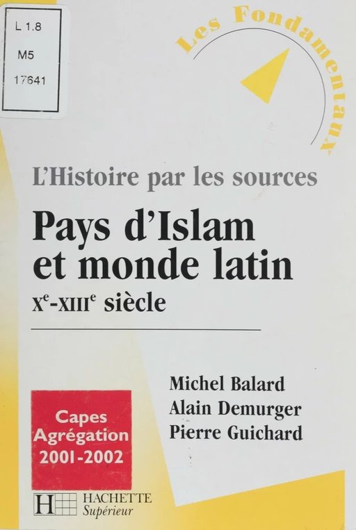 Pays d'Islam et le monde latin (Xe-XIIIe siècle) - Michel Balard, Alain Demurger, Pierre Guichard - Hachette Éducation (réédition numérique FeniXX)