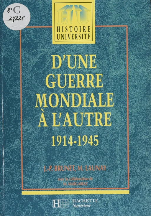 D'une guerre mondiale à l'autre (1914-1945) - Jean-Paul Brunet, Michel Launay, Michel Margairaz - Hachette Éducation (réédition numérique FeniXX)