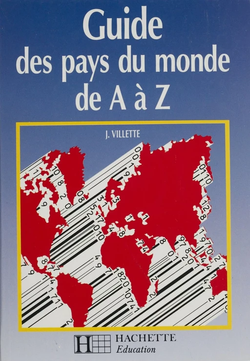 Guide des pays du monde de A à Z - Jean Villette - Hachette Éducation (réédition numérique FeniXX)