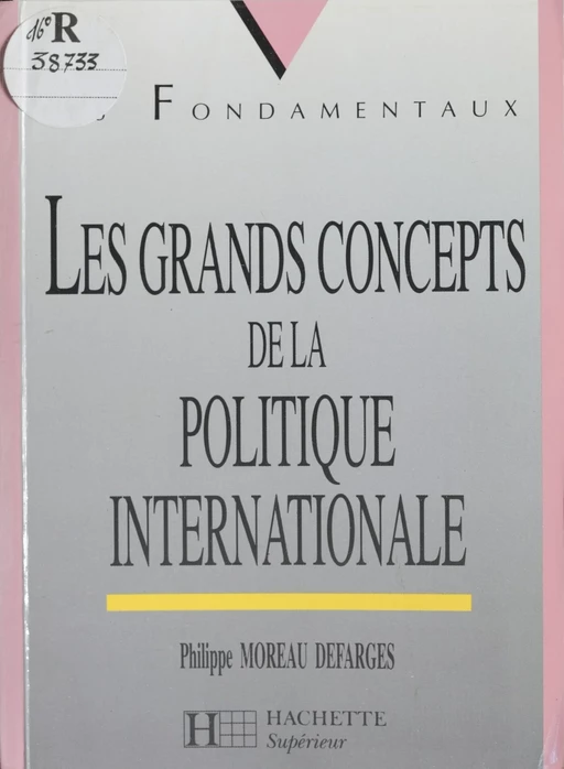 Les Grands Concepts de la politique internationale - Philippe Moreau Defarges - Hachette Éducation (réédition numérique FeniXX)