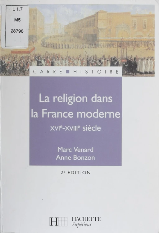 La Religion dans la France moderne (XVIe-XVIIIe siècles) - Anne Bonzon, Marc Venard - Hachette Éducation (réédition numérique FeniXX)