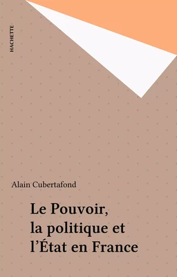 Le Pouvoir, la politique et l'État en France