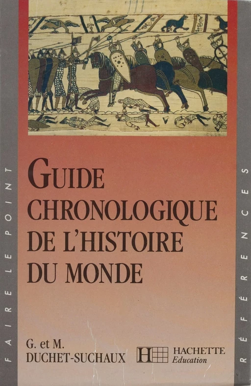 Guide chronologique de l'histoire du monde - Monique Duchet-Suchaux, Gaston Duchet-Suchaux - Hachette Éducation (réédition numérique FeniXX)