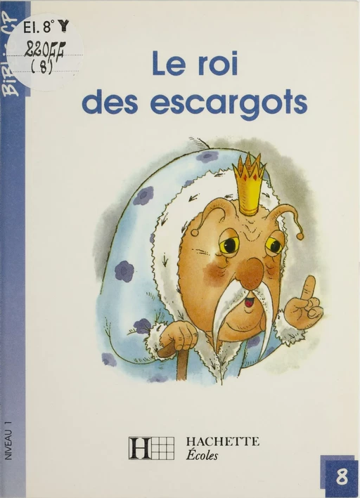 Le Roi des escargots - Martine Géhin - Hachette Éducation (réédition numérique FeniXX)