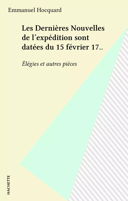 Les Dernières Nouvelles de l'expédition sont datées du 15 février 17.. - Emmanuel Hocquard - Hachette (réédition numérique FeniXX)