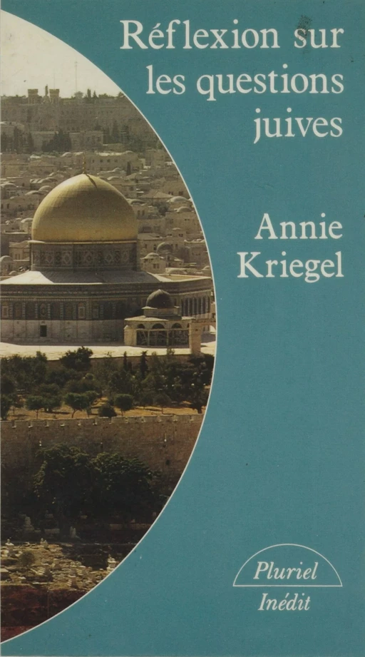 Réflexions sur les questions juives - Annie Kriegel - Hachette (réédition numérique FeniXX)