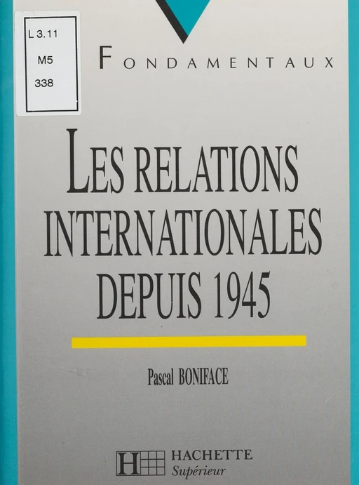 Les Relations internationales depuis 1945 - Pascal Boniface - Hachette Éducation (réédition numérique FeniXX)