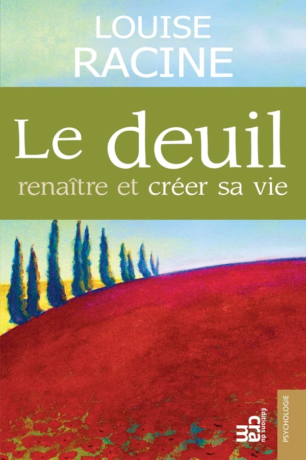 Le deuil, renaître et créer sa vie - Louise Racine - Éditions du CRAM