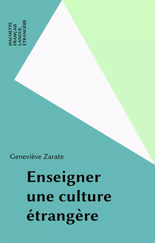 Enseigner une culture étrangère - Geneviève Zarate - Hachette Français Langue Etrangère (réédition numérique FeniXX)