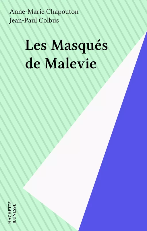 Les Masqués de Malevie - Anne-Marie Chapouton - Hachette Jeunesse (réédition numérique FeniXX)