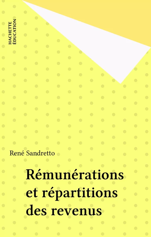 Rémunérations et répartitions des revenus - René Sandretto - Hachette Éducation (réédition numérique FeniXX)