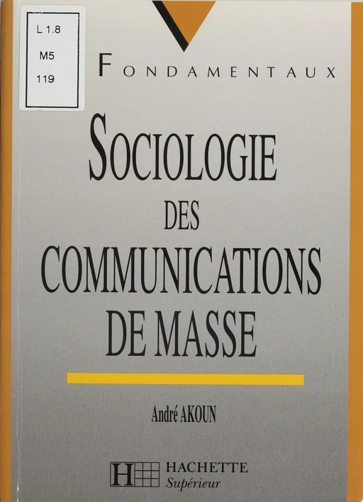 Sociologie de la communication de masse - André Akoun - Hachette Éducation (réédition numérique FeniXX)