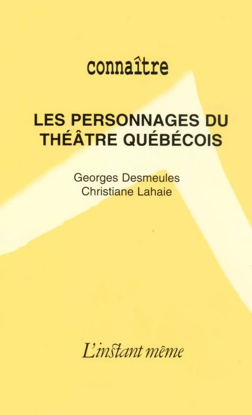 Les personnages du théâtre québécois - Georges Desmeules, Christiane Lahaie - Éditions de L'instant même