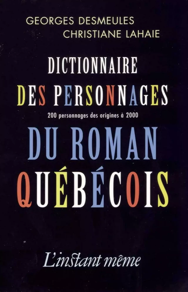 Dictionnaire des personnages du roman québécois - Christiane Lahaie, Georges Desmeules - Éditions de L'instant même