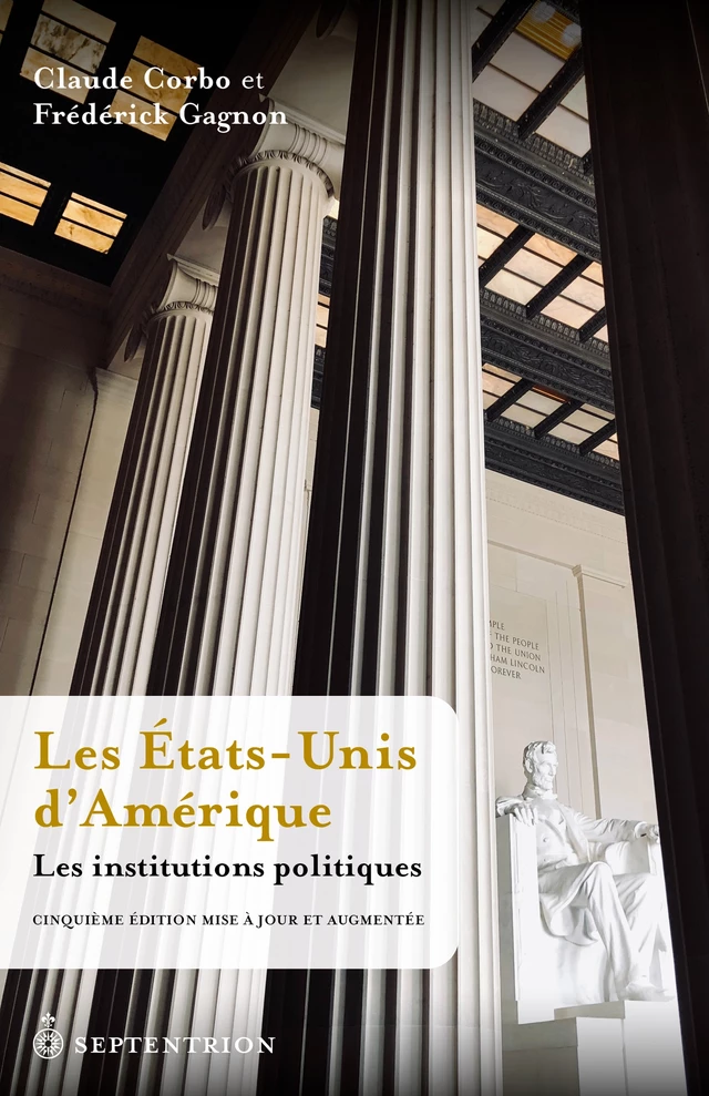 Les États-Unis d’Amérique. Les institutions politiques [5e éd.] - Claude Corbo, Frédérick Gagnon - Éditions du Septentrion