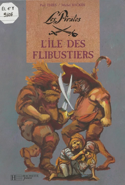 Les Pirates : L'Île des flibustiers - Paul Thiès, Michel Backès - Hachette Jeunesse (réédition numérique FeniXX)