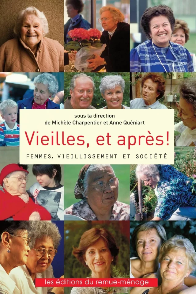 Vieilles, et après ! Femmes, vieillissement et société - Michèle Charpentier et Anne Quéniart (dir.) - Éditions du remue-ménage