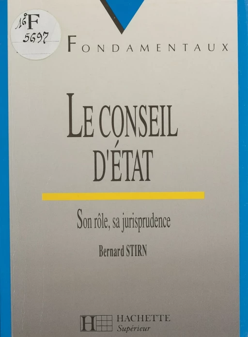 Le Conseil d'État : son rôle, sa jurisprudence - Bernard Stirn - Hachette Éducation (réédition numérique FeniXX)